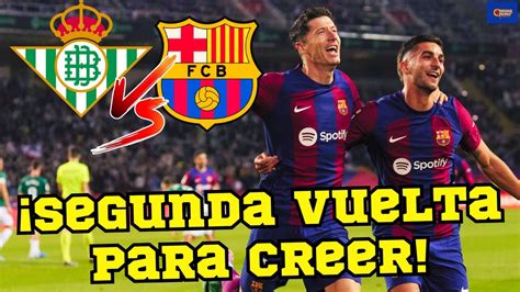 Reset Y A Ganar Betis Vs Bar A La Liga Previa Fc Barcelona