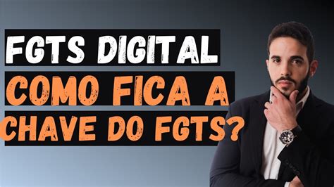 Como Fica A CHAVE DO FGTS O FGTS DIGITAL Ainda Tenho Que Gerar