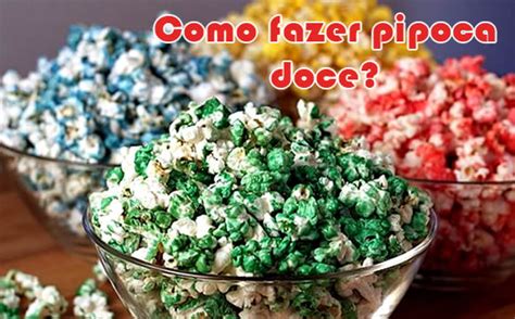 Como Fazer Pipoca Doce Receita Deliciosa