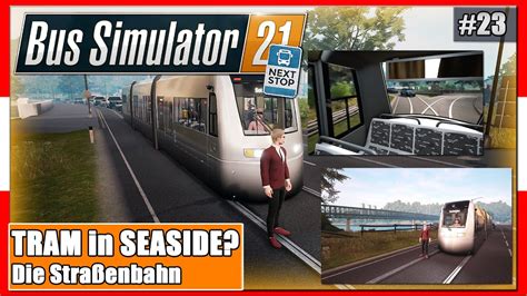 Bus Simulator 21 Next Stop Tram In Seaside Valley Fahren Neue