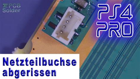 Ps4 Pro Mit Abgerissener Netzteilbuchse Power Connector Reparieren Wir