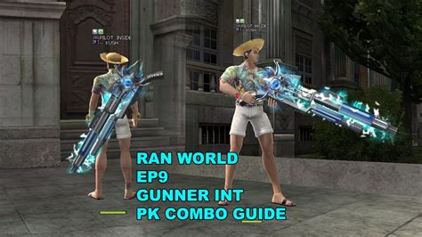 Ran World Ep9 Pk Combo Guide Gunner Int Youtube