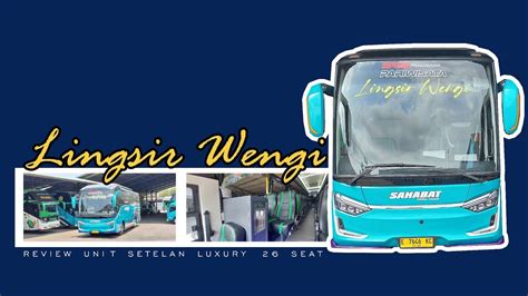 REVIEW UNIT BUS SAHABAT PARIWISATA LINGSIR WENGI YouTube