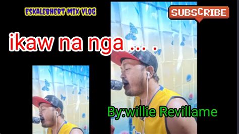 Ikaw Na Nga Willie Revillame Acoustic Version Eskalebhert Mix