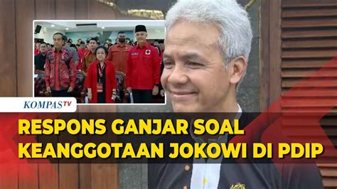 Respons Ganjar Soal Jokowi Disebut Tak Lagi Jadi Kader Pdip Youtube