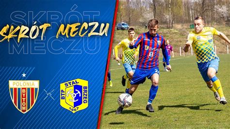 Skrót BS Polonia Bytom BTP Stal Brzeg 3 2 2 1 16 04 2022r 3 Liga