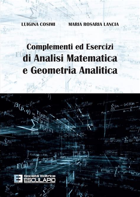 Complementi Ed Esercizi Di Analisi Matematica E Geometria Analitica