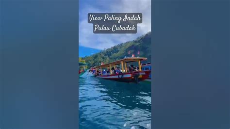 Inilah Surga Dunia Tersembunyi Di Pulau Cubadak Kawasan Wisata Mandeh