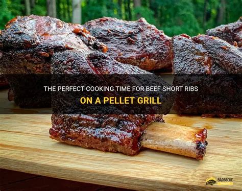 how long to cook beef short ribs on pellet grill