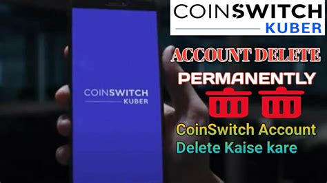 How To Delete Coinswitch Kuber Account Permanentlycoinswitch App Se