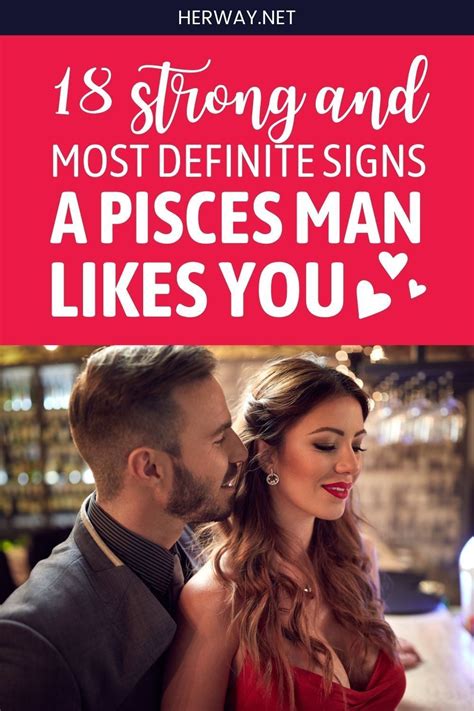 18 Strong And Most Definite Signs A Pisces Man Likes You In 2021