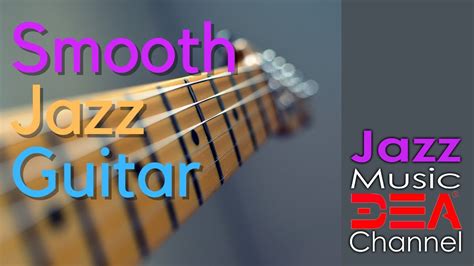 Smooth Jazz Guitar Jazz Instrumentals Music For Work Study Read