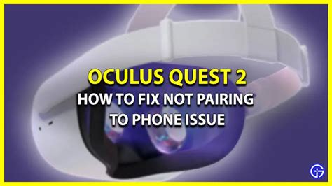 How To Fix Oculus Quest 2 Not Pairing To Phone Gamer Tweak