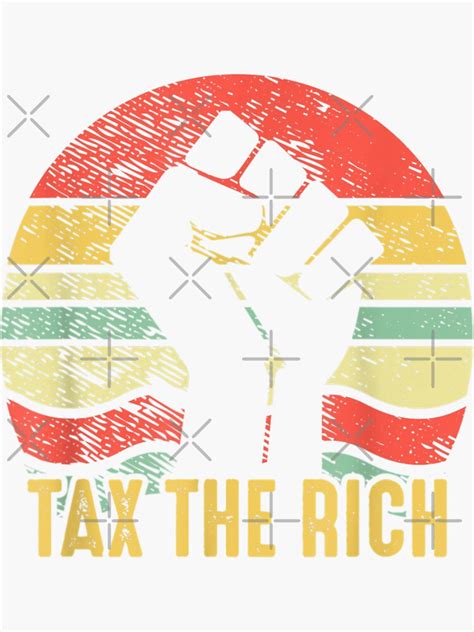 Tax The Rich Sticker For Sale By Myartliux Redbubble