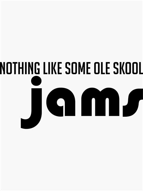 Nothing Like Some Ole Skool Jams Sticker For Sale By Rawk Redbubble