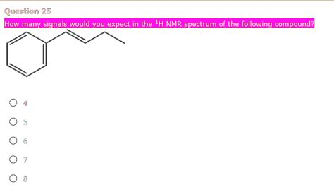 Solved Question How Many Signals Would You Expect In The H Nmr