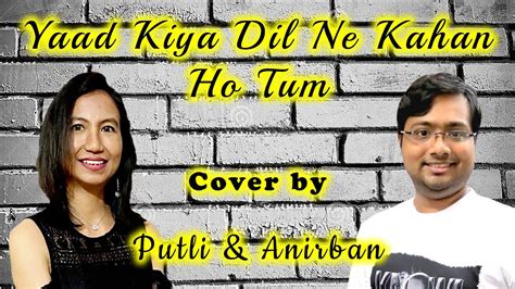 Yaad Kiya Dil Ne Kahan Ho Tum Anirban Putli Cover Patita