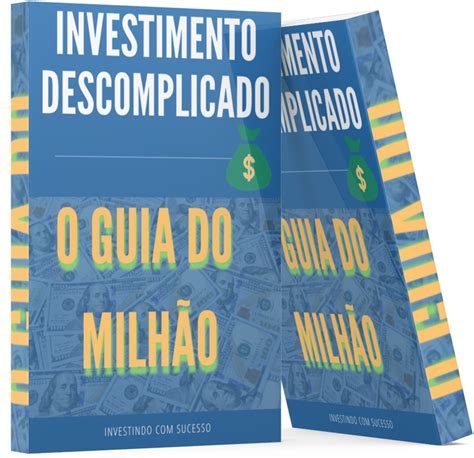 Investimento Descomplicado O Guia Do Milhão Elisane Lopes Santos Hotmart