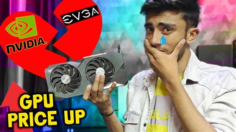 Evga Nvidia Broke Up Nvidia Biggest Loss GPU Prices Increase Again