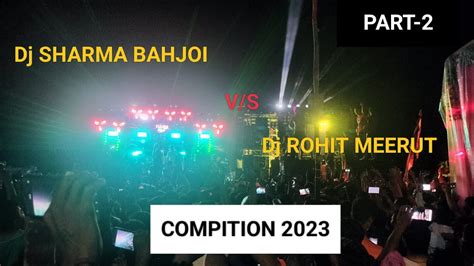 Dj Sharma Bahjoi Vs Dj Rohit Meerut Competition Haridwar 2023 Youtube