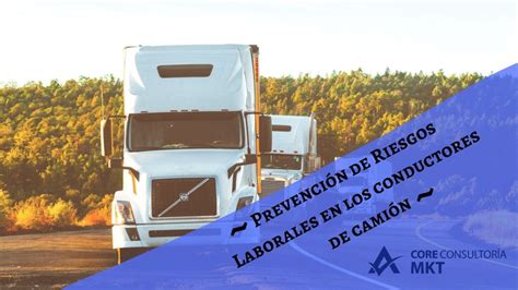 Prevención De Riesgos Laborales En Los Conductores De Camión