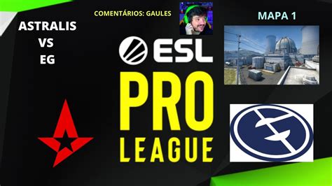 ASTRALIS VS EG NUKE MAPA 1 PTBR ESL PRO LEAGUE SEASON 13 YouTube