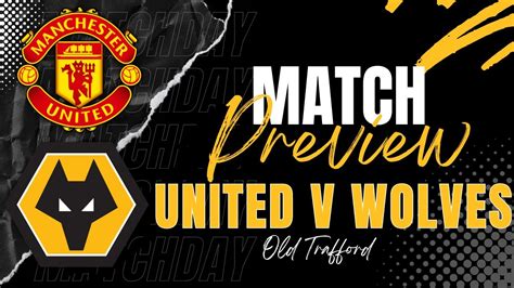 Manchester United V Wolves Preview Latest Stats Predictions And More