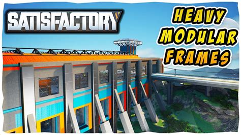 Building A Beautiful Heavy Modular Frame Factory In Satisfactory Ep