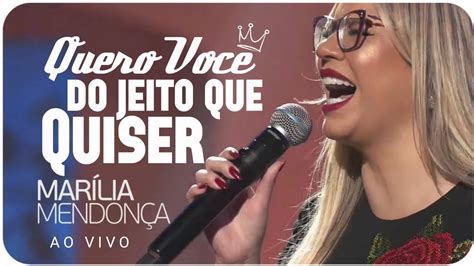 Mar Lia Mendon A Quero Voc Do Jeito Que Quiser Ao Vivo Youtube