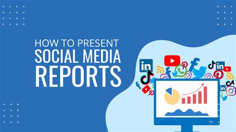 How To Create And Present Comprehensive Social Media Reports