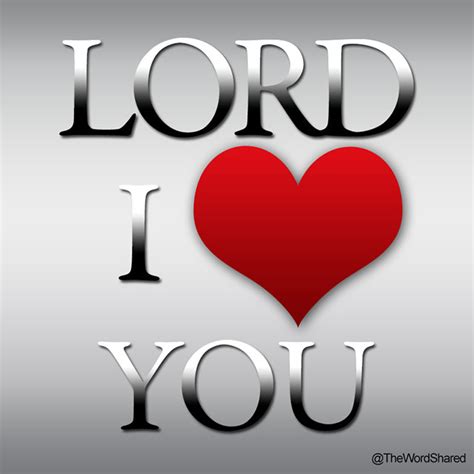 Lord I Love You - The Word Shared