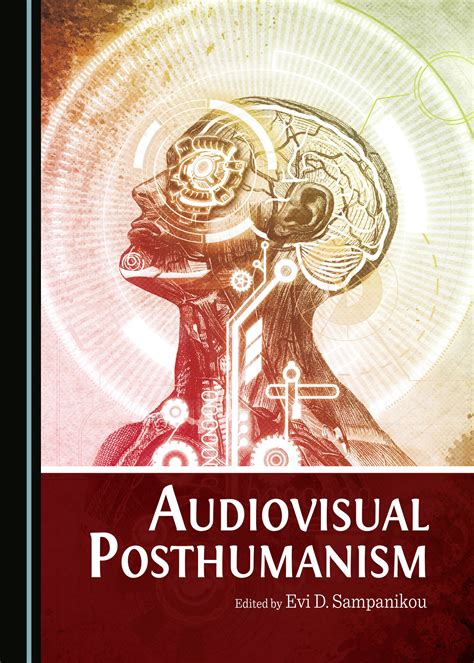 Audiovisual Posthumanism Cambridge Scholars Publishing