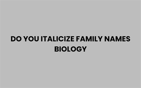Do You Italicize Family Names Biology