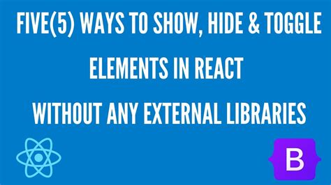 5 Ways To Show Hide And Toggle An Element In React Using React Hooks