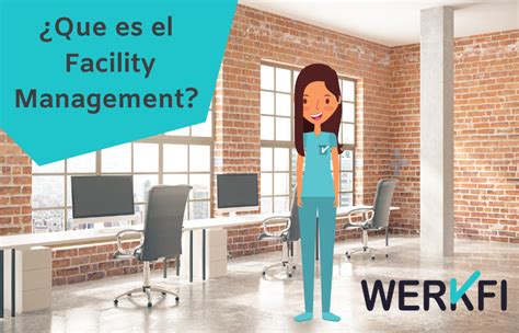 Que Es El Facility Management Werkfi The Online Co Work Social