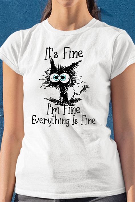 Its Fine I M Fine Everything Is Fine Cat T Shirt Shirts Everything