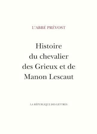 Amazon Fr Histoire Du Chevalier Des Grieux Et De Manon Lescaut