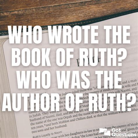 Who wrote the book of Ruth? Who was the author of Ruth? | GotQuestions.org