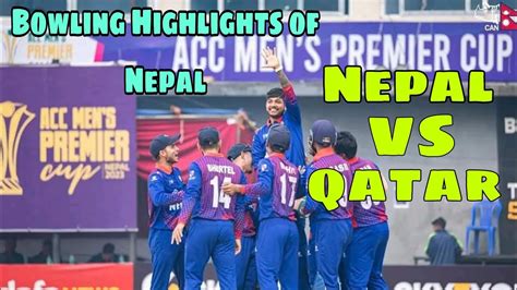 Bowling Highlights Of Nepal Nepal Vs Qatar Acc Man S Premium Cup