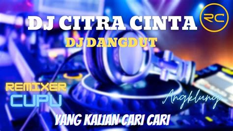 DJ DANGDUT CITRA CINTA SLOW FULL BASS YouTube Music