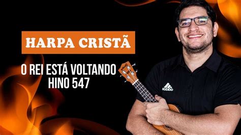 O Rei Está Voltando Hino 547 da Harpa Cristã Tutorial Simples e Fácil