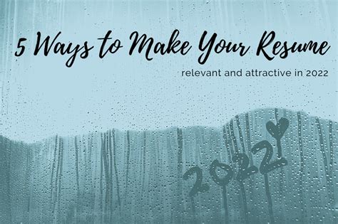 5 Ways To Make Your Resume Relevant And Attractive In 2022 Panash