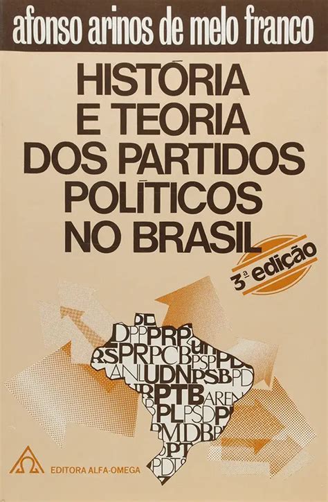 Hist Ria E Teoria Dos Partidos Pol Ticos No Brasil Afonso Arinos De