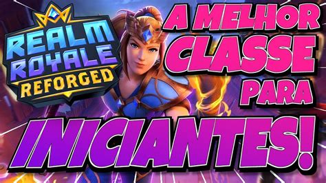 REALM ROYALE REFORGED QUAL A MELHOR CLASSE PARA COMEÇAR EM 2023