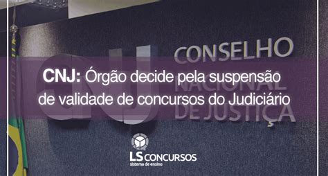 Cnj Órgão Decide Pela Suspensão De Validade De Concursos Do Judiciário Ls Ensino