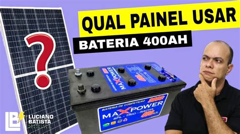 Qual Placa Solar Usar Para Carregar Uma Bateria De Ah Youtube