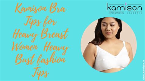 Kamison Bra Tips For Heavy Breast Women Heavy Bust Fashion Tips