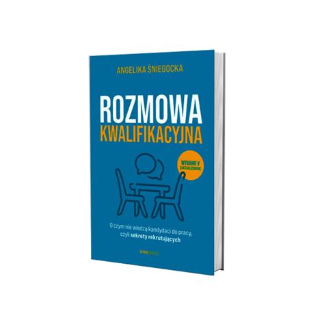 Rozmowa Kwalifikacyjna O Czym Nie Wiedza Kandydaci Do Pracy Czyli