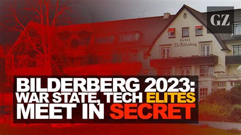 Bilderberg 2023 Pro War Trans Atlantic Elites Meet In Secrecy YouTube