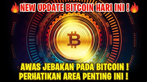 Awas Jebakan Update Bitcoin Next Target Area Untuk Lanjut Naik